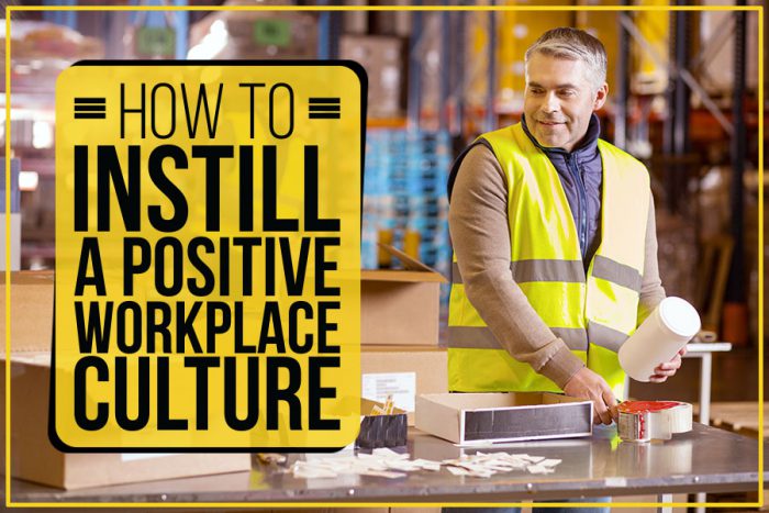 How To Instill A Positive Workplace Culture