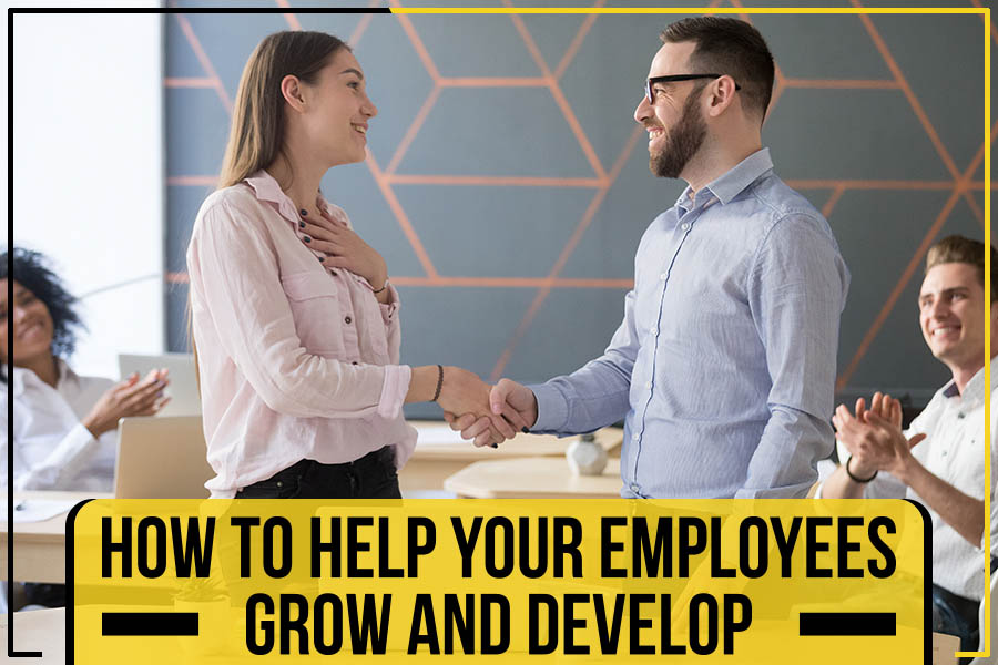 How To Help Your Employees Grow And Develop