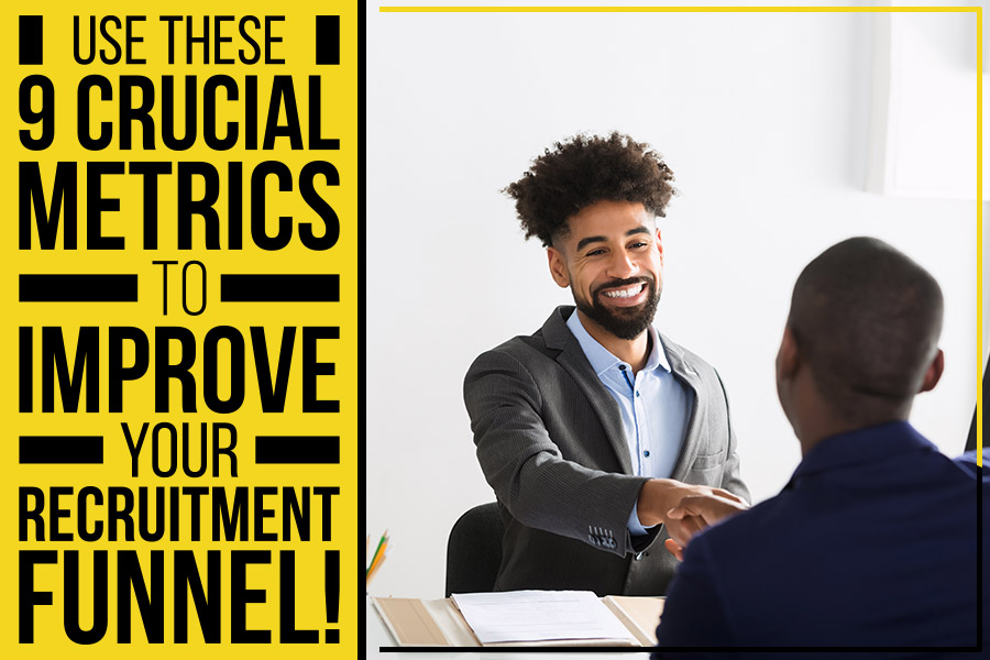Use These 9 Crucial Metrics To Improve Your Recruitment Funnel!